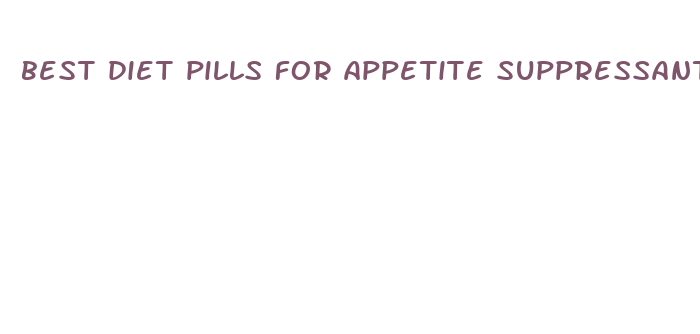 best diet pills for appetite suppressant