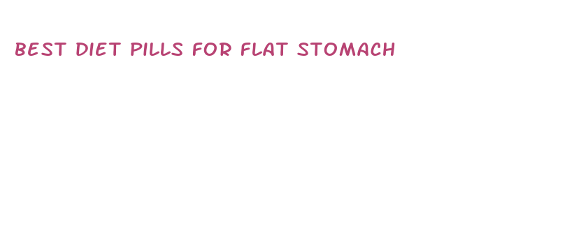 best diet pills for flat stomach