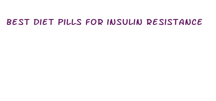 best diet pills for insulin resistance