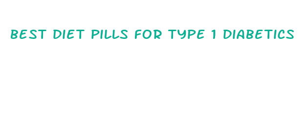 best diet pills for type 1 diabetics