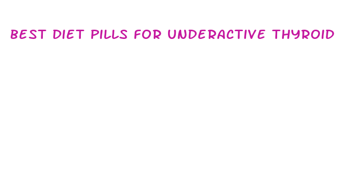 best diet pills for underactive thyroid