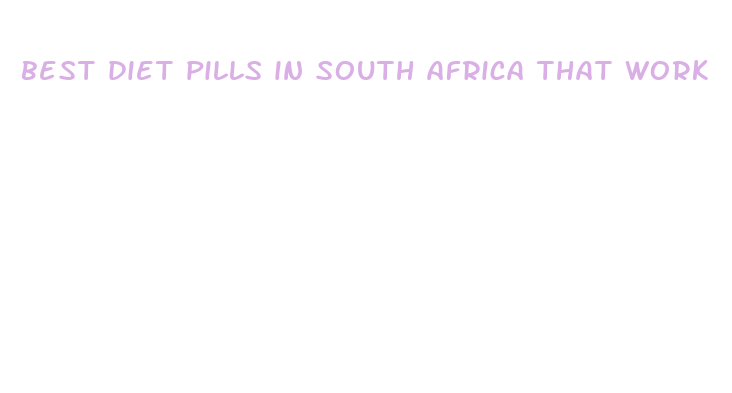 best diet pills in south africa that work