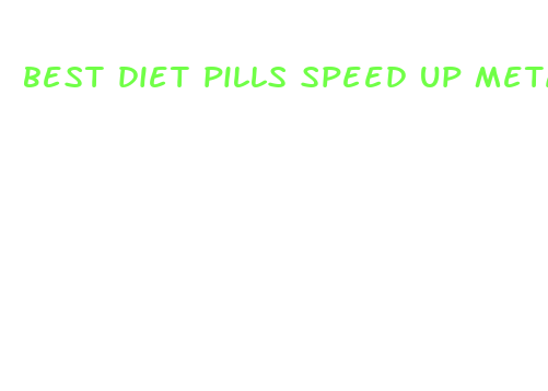 best diet pills speed up metabolism