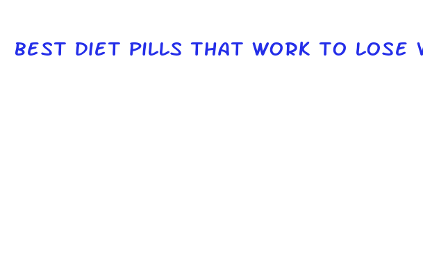 best diet pills that work to lose weight