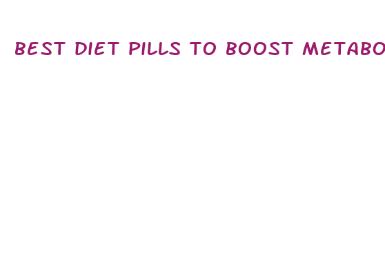 best diet pills to boost metabolism