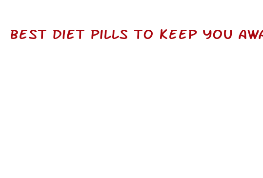 best diet pills to keep you awake