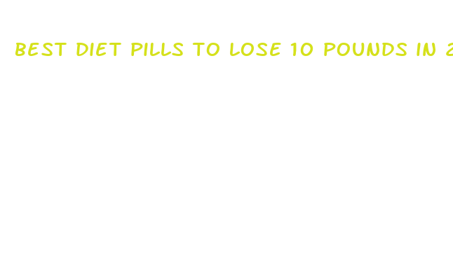 best diet pills to lose 10 pounds in 2 weeks