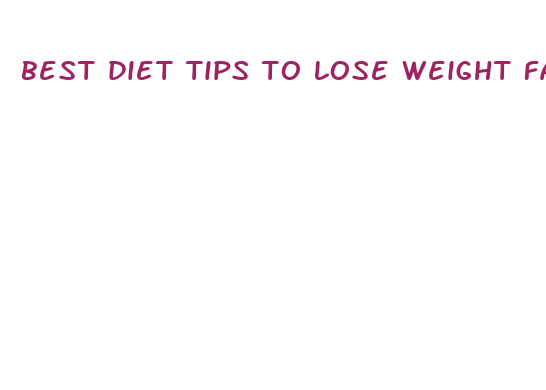 best diet tips to lose weight fast