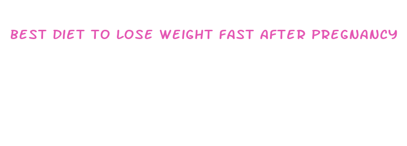 best diet to lose weight fast after pregnancy