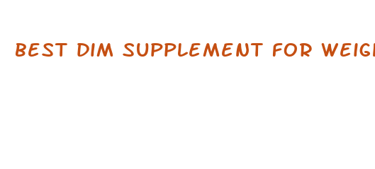 best dim supplement for weight loss