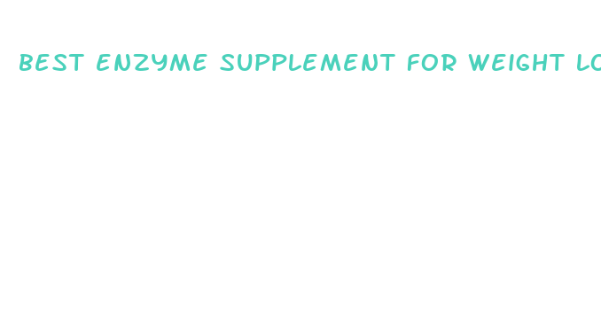 best enzyme supplement for weight loss