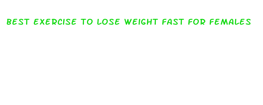 best exercise to lose weight fast for females