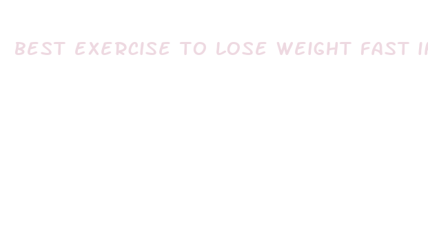 best exercise to lose weight fast in a week