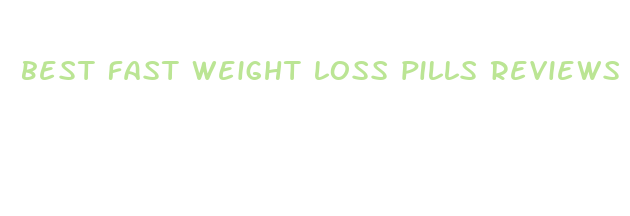 best fast weight loss pills reviews