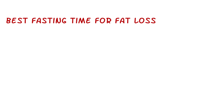 best fasting time for fat loss