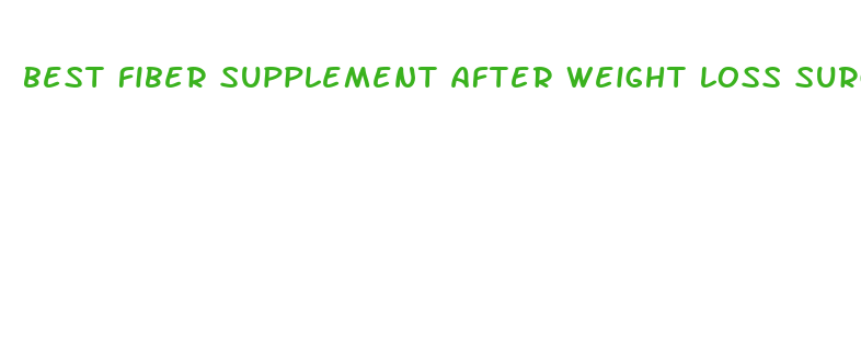 best fiber supplement after weight loss surgery