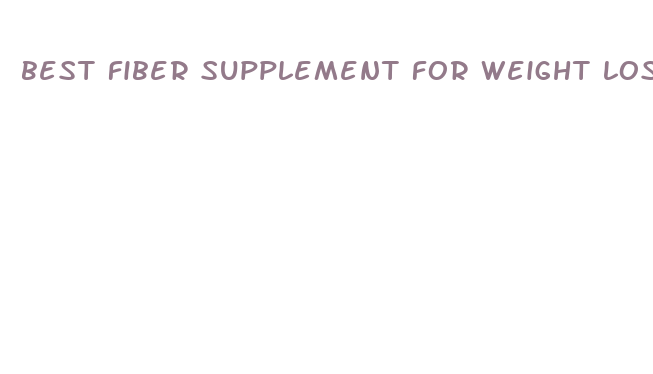 best fiber supplement for weight loss 2024