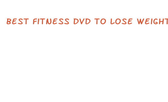 best fitness dvd to lose weight fast