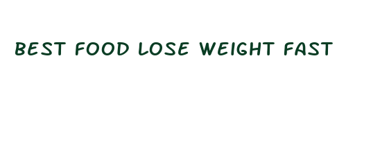 best food lose weight fast