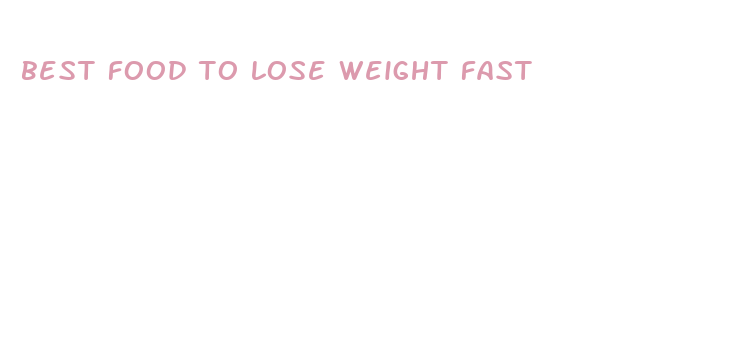 best food to lose weight fast