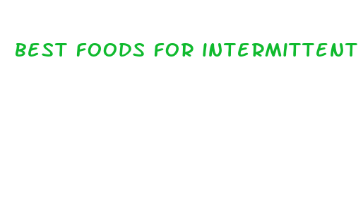 best foods for intermittent fasting