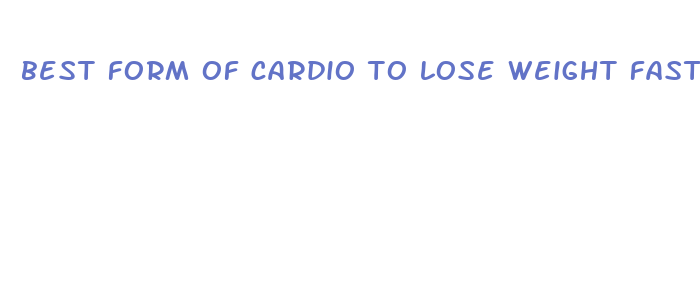 best form of cardio to lose weight fast