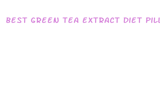 best green tea extract diet pills