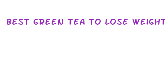 best green tea to lose weight fast in india