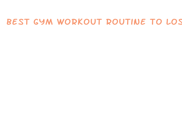 best gym workout routine to lose weight fast