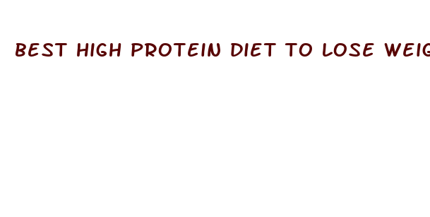 best high protein diet to lose weight fast