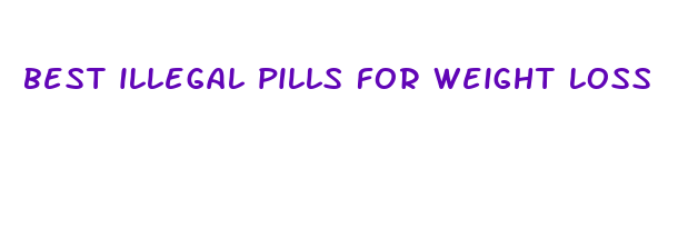 best illegal pills for weight loss