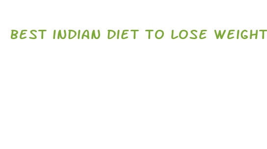 best indian diet to lose weight fast