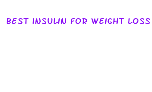 best insulin for weight loss