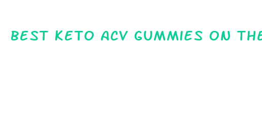 best keto acv gummies on the market