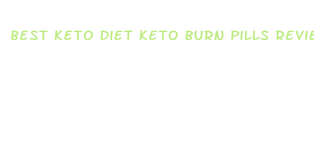 best keto diet keto burn pills reviews