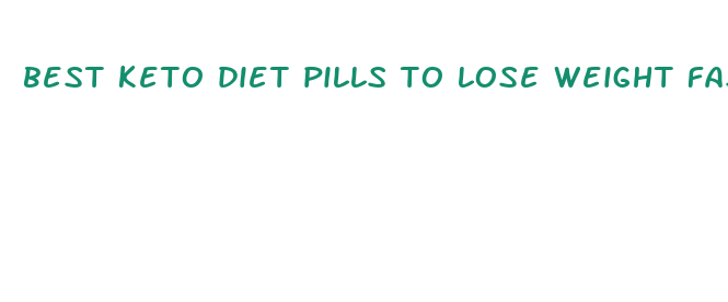 best keto diet pills to lose weight fast