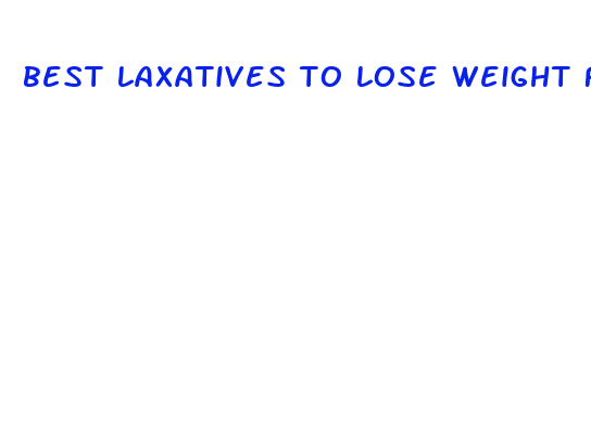 best laxatives to lose weight fast