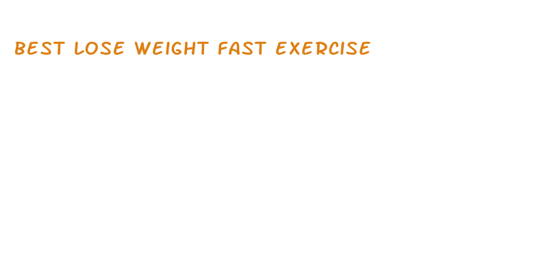 best lose weight fast exercise