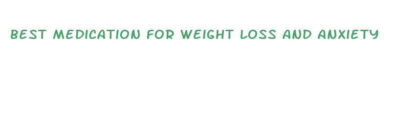 best medication for weight loss and anxiety