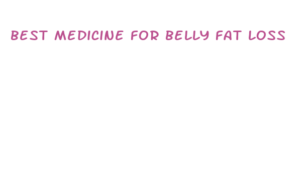 best medicine for belly fat loss