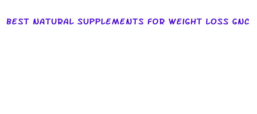 best natural supplements for weight loss gnc