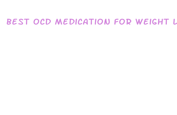 best ocd medication for weight loss