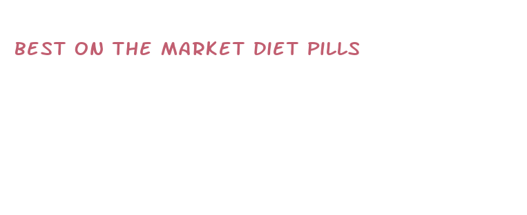 best on the market diet pills