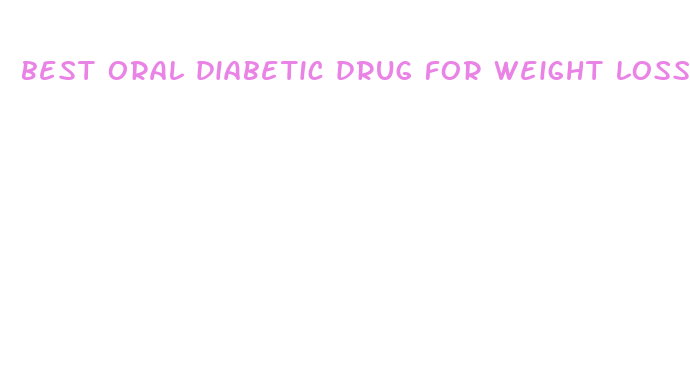 best oral diabetic drug for weight loss