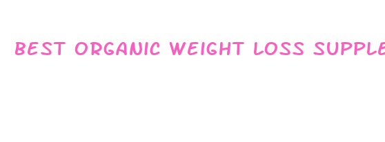 best organic weight loss supplement