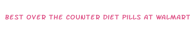 best over the counter diet pills at walmart