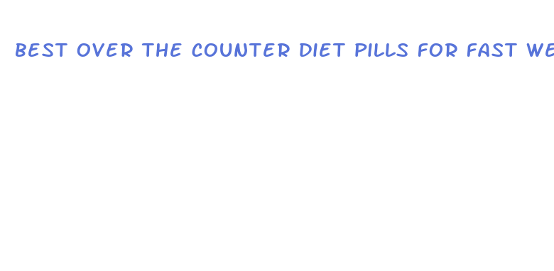 best over the counter diet pills for fast weight loss