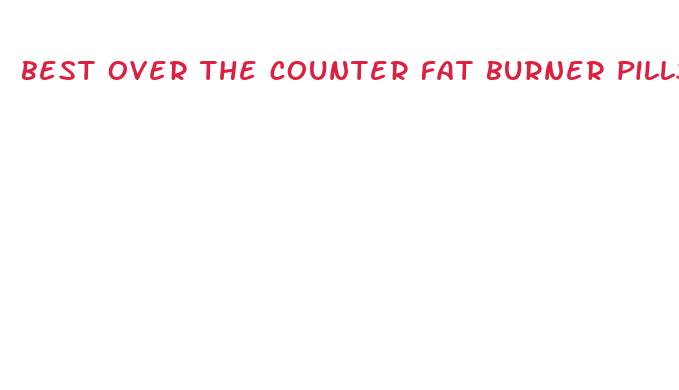 best over the counter fat burner pills