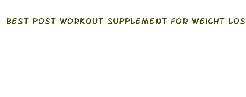 best post workout supplement for weight loss