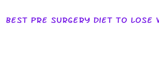 best pre surgery diet to lose weight fast